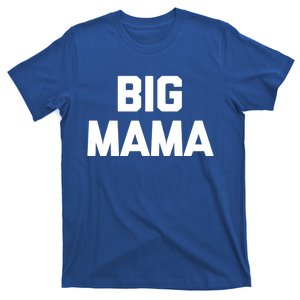 Big Mama Gift Funny Saying Sarcastic Novelty Cute Mom Great Gift T-Shirt