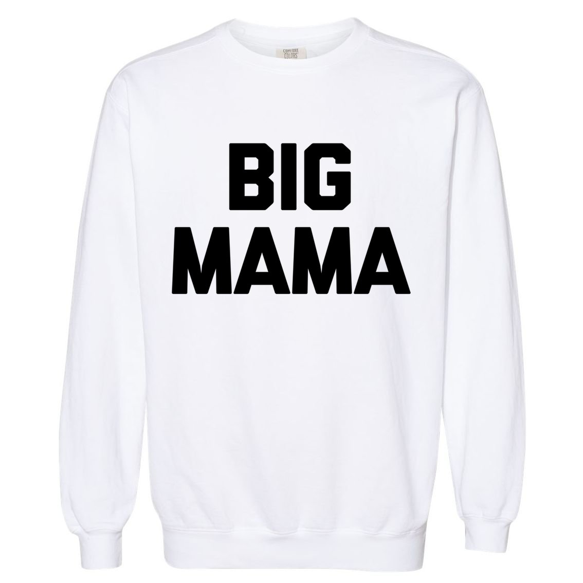 Big Mama Gift Funny Saying Sarcastic Novelty Cute Mom Great Gift Garment-Dyed Sweatshirt