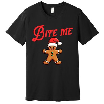 Bite Me Gingerbread Cookie Funny Sarcastic Christmas Holiday Premium T-Shirt