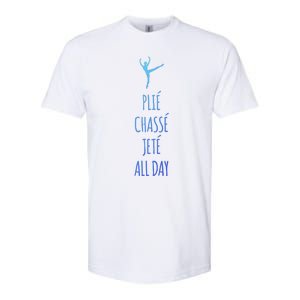 Ballet Meaningful Gift Dance Ballet Top Plie Chasse Jete All Day Softstyle CVC T-Shirt