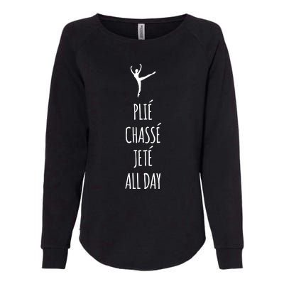 Ballet Meaningful Gift Dance Ballet Top Plie Chasse Jete All Day Womens California Wash Sweatshirt