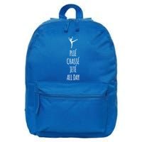 Ballet Meaningful Gift Dance Ballet Top Plie Chasse Jete All Day 16 in Basic Backpack