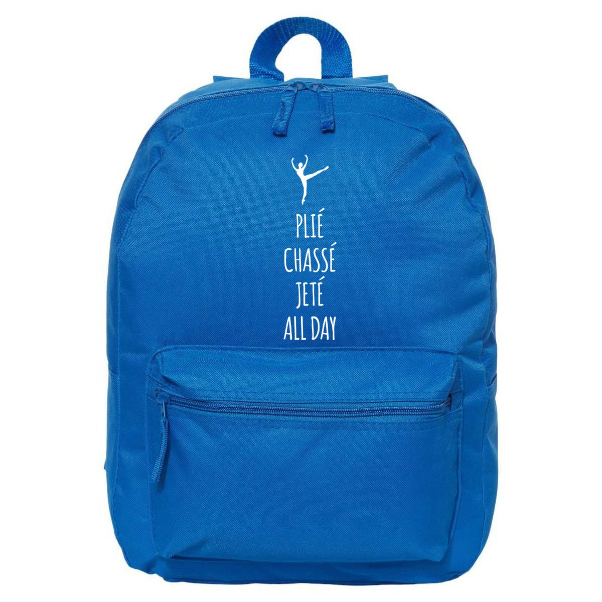 Ballet Meaningful Gift Dance Ballet Top Plie Chasse Jete All Day 16 in Basic Backpack
