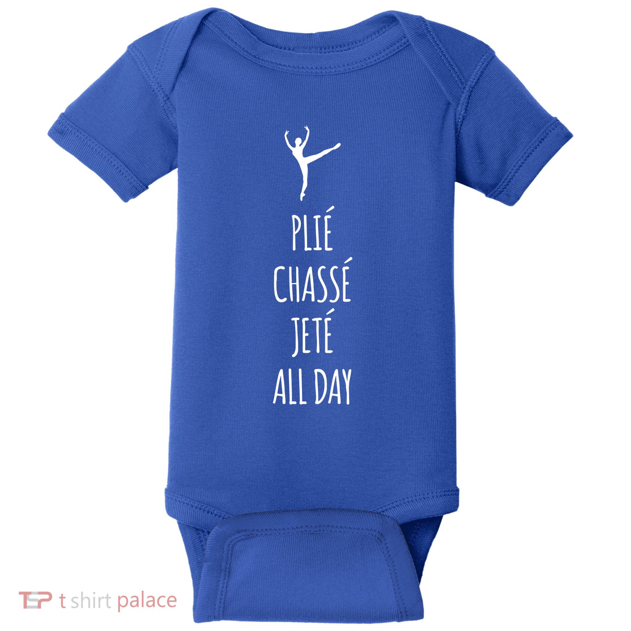 Ballet Meaningful Gift Dance Ballet Top Plie Chasse Jete All Day Baby Bodysuit