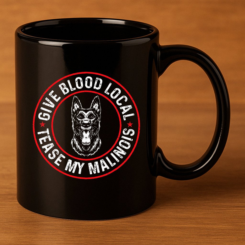 Belgian Malinois Give Blood Local Tease My Malinois 11oz C Handle Ceramic Mug