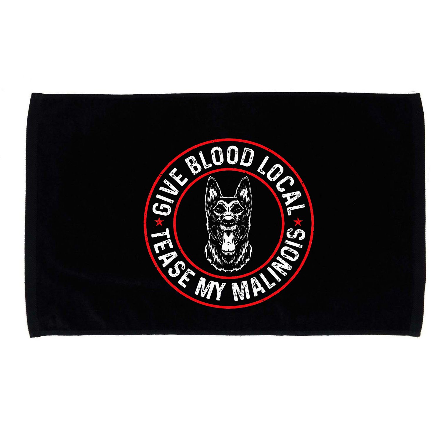 Belgian Malinois Give Blood Local Tease My Malinois Microfiber Hand Towel