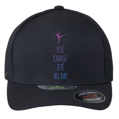 Ballet Meaningful Gift Dance Ballet Top Plie Chasse Jete All Day Flexfit Unipanel Trucker Cap