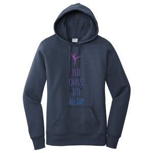 Ballet Meaningful Gift Dance Ballet Top Plie Chasse Jete All Day Women's Pullover Hoodie