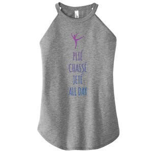 Ballet Meaningful Gift Dance Ballet Top Plie Chasse Jete All Day Women's Perfect Tri Rocker Tank