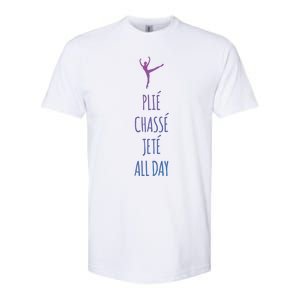 Ballet Meaningful Gift Dance Ballet Top Plie Chasse Jete All Day Softstyle CVC T-Shirt