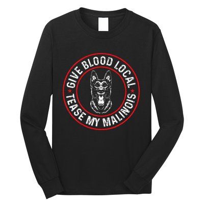 Belgian Malinois Give Blood Local Tease My Malinois Long Sleeve Shirt