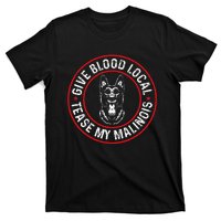 Belgian Malinois Give Blood Local Tease My Malinois T-Shirt