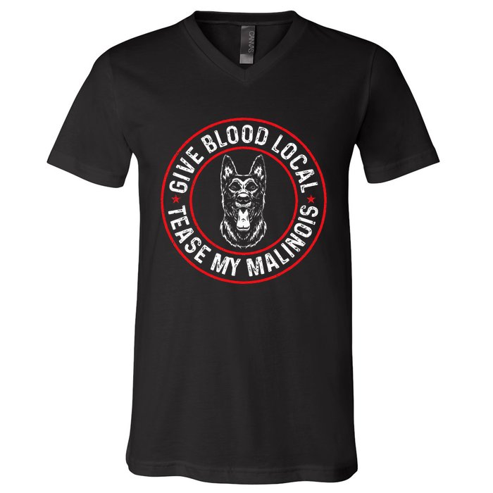 Belgian Malinois Give Blood Local Tease My Malinois V-Neck T-Shirt