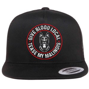 Belgian Malinois Give Blood Local Tease My Malinois Flat Bill Trucker Hat