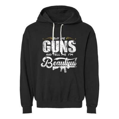 Buy Me Gun And Tell Me IM Beautiful Garment-Dyed Fleece Hoodie