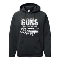 Buy Me Gun And Tell Me IM Beautiful Performance Fleece Hoodie