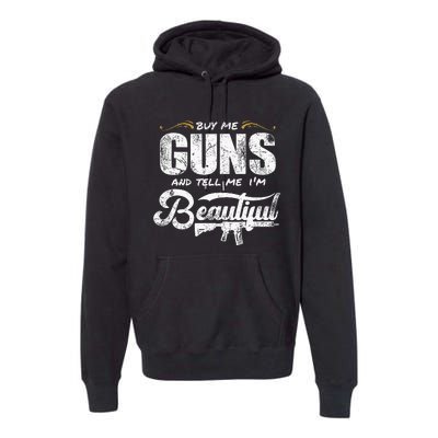 Buy Me Gun And Tell Me IM Beautiful Premium Hoodie