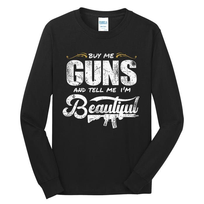 Buy Me Gun And Tell Me IM Beautiful Tall Long Sleeve T-Shirt