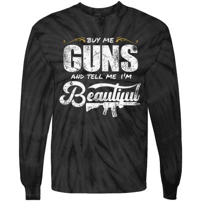 Buy Me Gun And Tell Me IM Beautiful Tie-Dye Long Sleeve Shirt