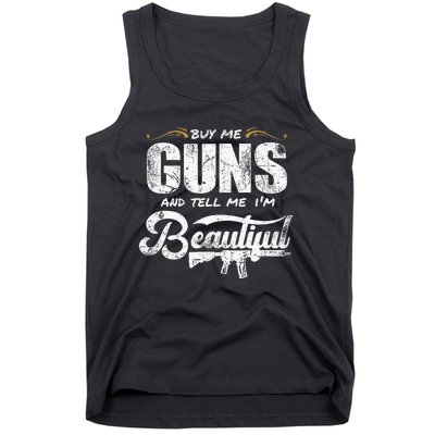 Buy Me Gun And Tell Me IM Beautiful Tank Top