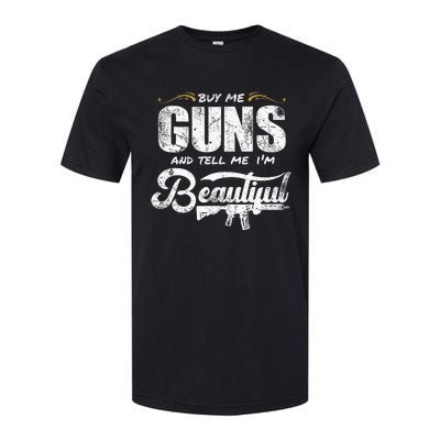 Buy Me Gun And Tell Me IM Beautiful Softstyle CVC T-Shirt