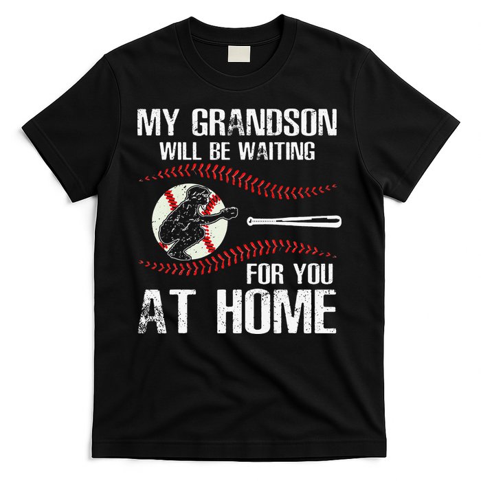 Baseball My Grandson Will Be Waiting For You At Home T-Shirt