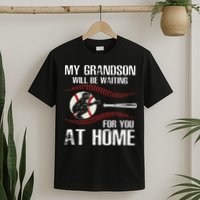 Baseball My Grandson Will Be Waiting For You At Home T-Shirt