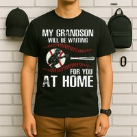 Baseball My Grandson Will Be Waiting For You At Home T-Shirt