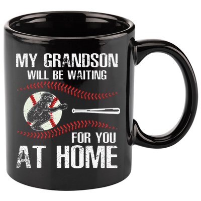 Baseball My Grandson Will Be Waiting For You At Home 11oz C Handle Ceramic Mug