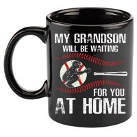 Baseball My Grandson Will Be Waiting For You At Home 11oz C Handle Ceramic Mug