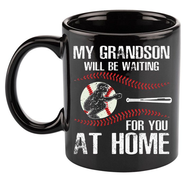 Baseball My Grandson Will Be Waiting For You At Home 11oz C Handle Ceramic Mug