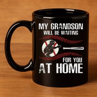 Baseball My Grandson Will Be Waiting For You At Home 11oz C Handle Ceramic Mug