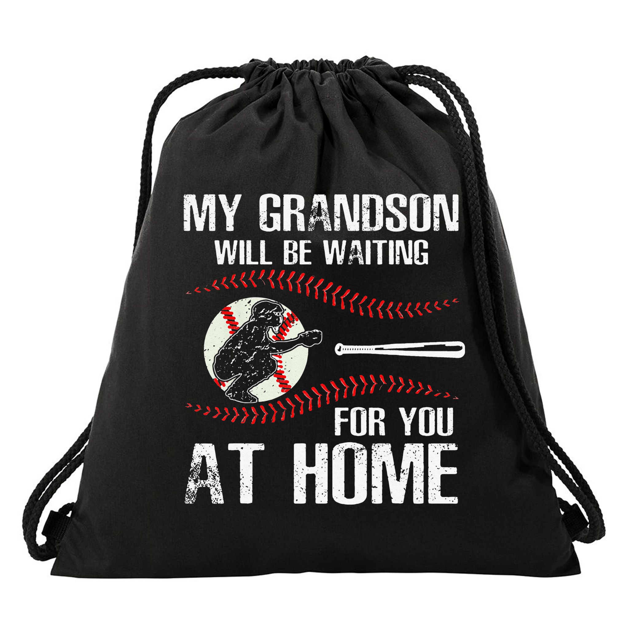 Baseball My Grandson Will Be Waiting For You At Home Drawstring Bag