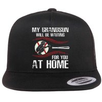 Baseball My Grandson Will Be Waiting For You At Home Flat Bill Trucker Hat