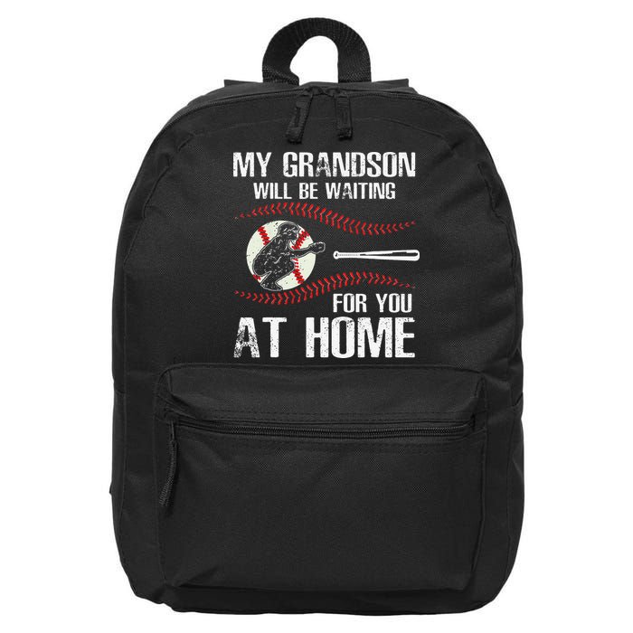 Baseball My Grandson Will Be Waiting For You At Home 16 in Basic Backpack