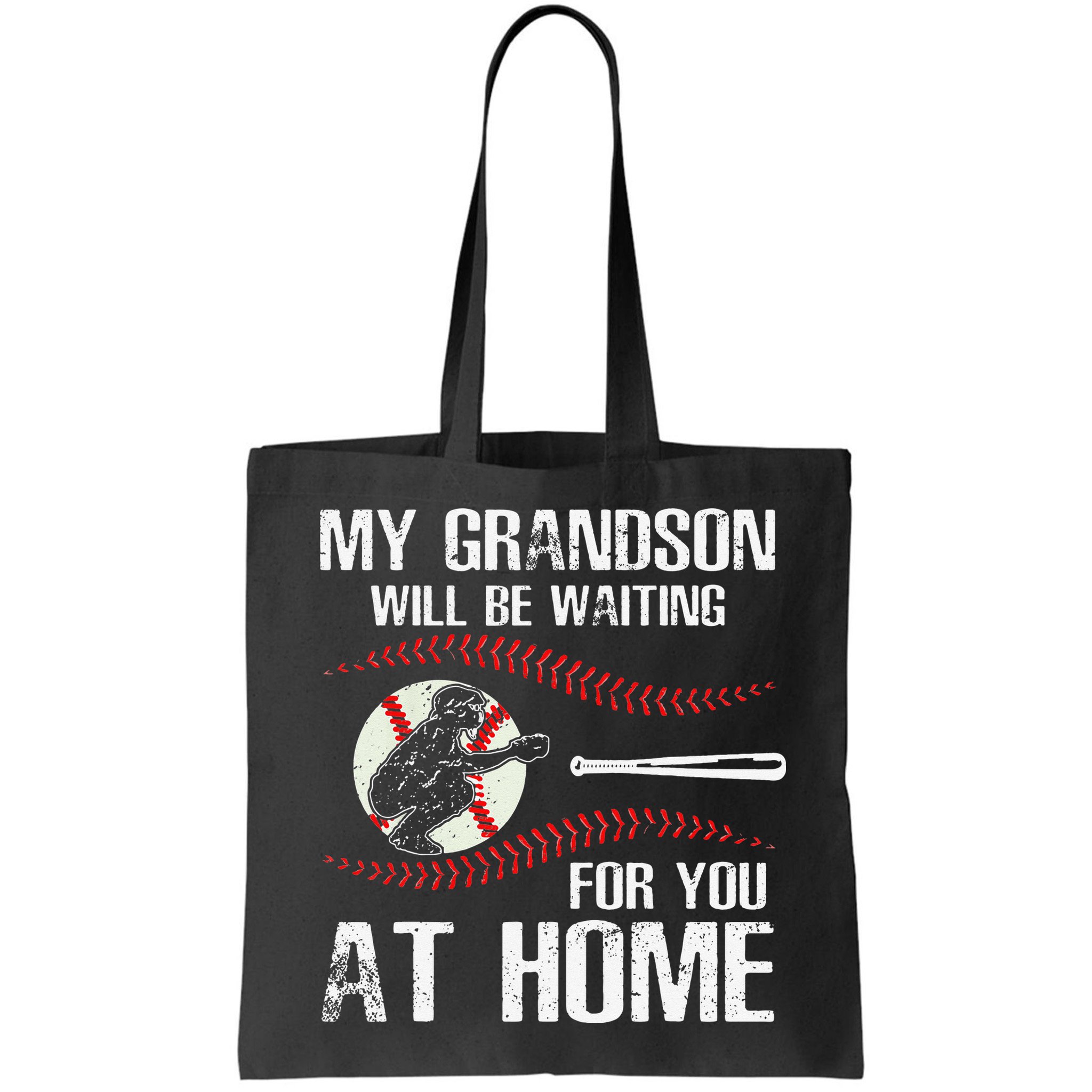 Baseball My Grandson Will Be Waiting For You At Home Bag