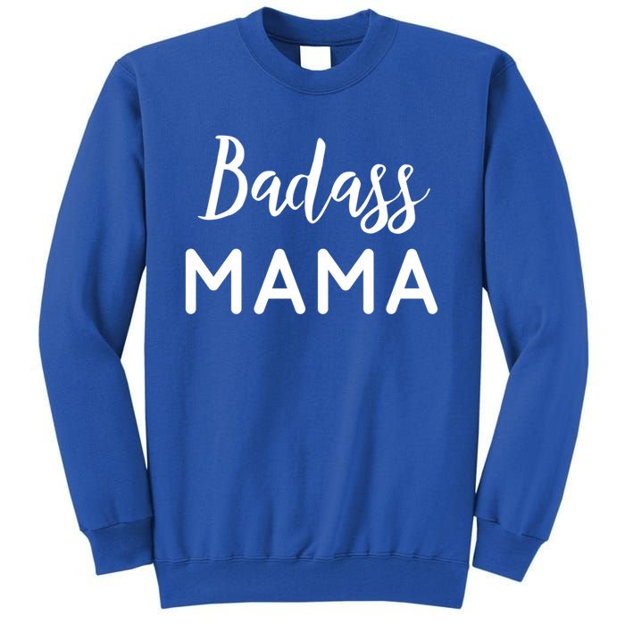 Badass Mama Gift Mom Life Gift Wife Mom Boss Blessed Mama Gift Tall Sweatshirt