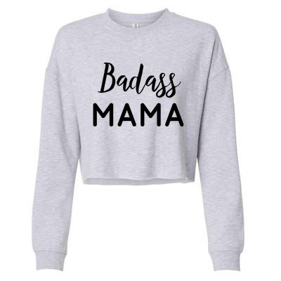 Badass Mama Gift Mom Life Gift Wife Mom Boss Blessed Mama Gift Cropped Pullover Crew