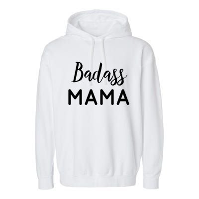 Badass Mama Gift Mom Life Gift Wife Mom Boss Blessed Mama Gift Garment-Dyed Fleece Hoodie