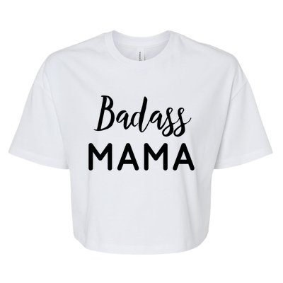 Badass Mama Gift Mom Life Gift Wife Mom Boss Blessed Mama Gift Bella+Canvas Jersey Crop Tee