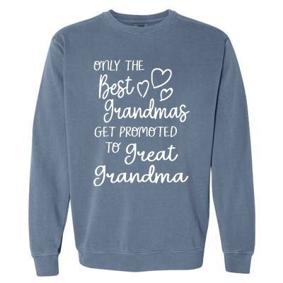 Best Moms Get Promoted To Great Grandma Great Grandmother Garment-Dyed Sweatshirt