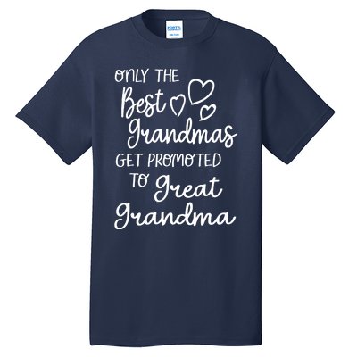 Best Moms Get Promoted To Great Grandma Great Grandmother Tall T-Shirt