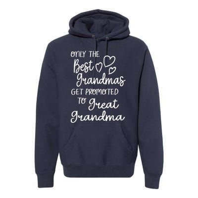 Best Moms Get Promoted To Great Grandma Great Grandmother Premium Hoodie