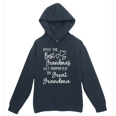 Best Moms Get Promoted To Great Grandma Great Grandmother Urban Pullover Hoodie