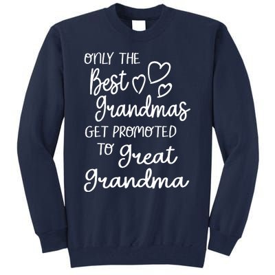 Best Moms Get Promoted To Great Grandma Great Grandmother Tall Sweatshirt