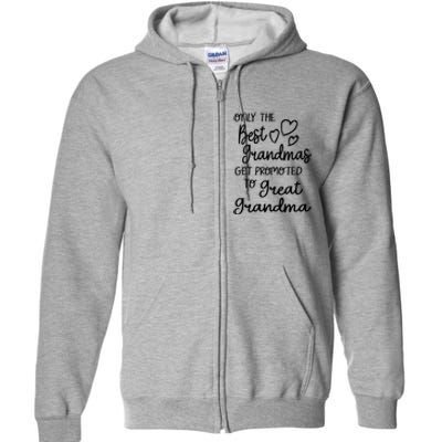 Best Moms Get Promoted To Great Grandma Great Grandmother Full Zip Hoodie