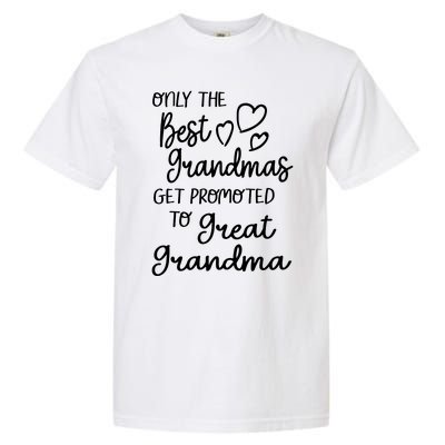 Best Moms Get Promoted To Great Grandma Great Grandmother Garment-Dyed Heavyweight T-Shirt