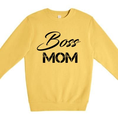 Boss Mom Great Gift Funny Gift Premium Crewneck Sweatshirt