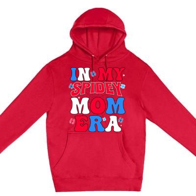 Boy Mama Groovy Mama And Daddy Spidey Mom In My Mom Era Premium Pullover Hoodie