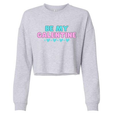 Be My Galentine Valentine's Day Gift Cropped Pullover Crew